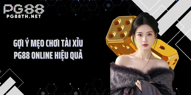 Gợi ý mẹo chơi tài xỉu PG88 online hiệu quả